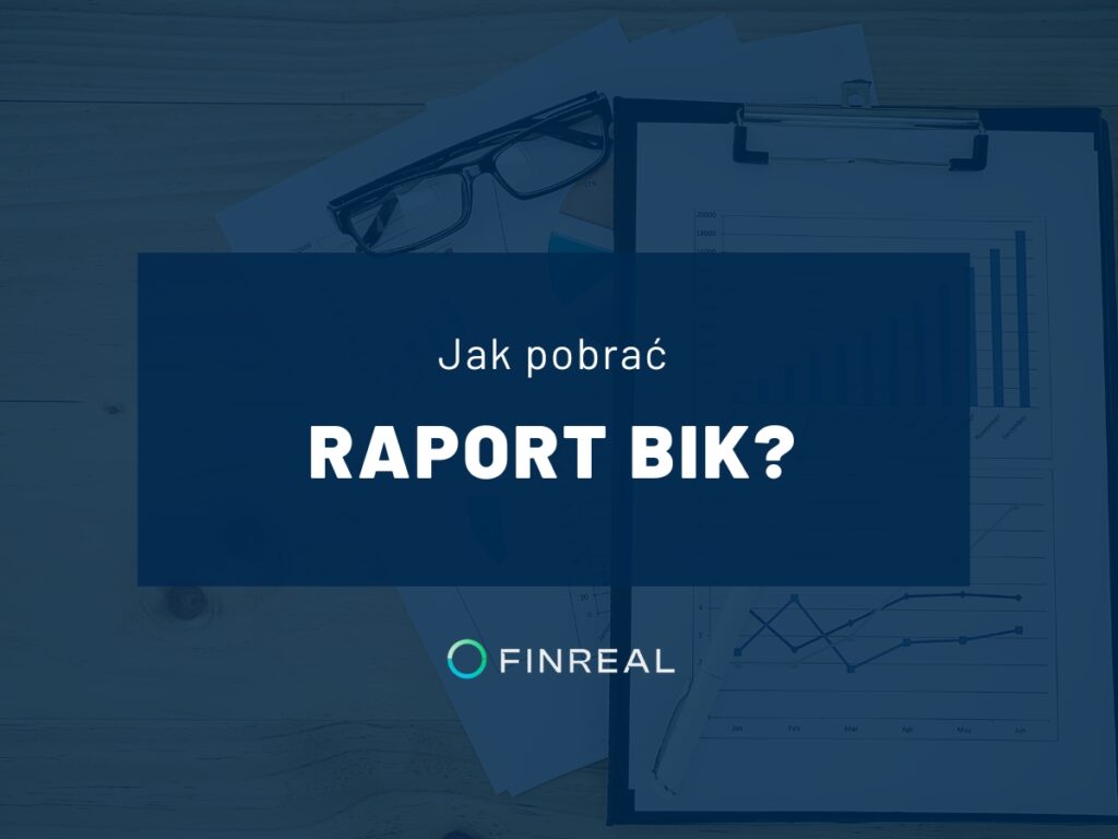 Jak pobrać raport BIK, Finreal Jak pobrać raport BIK, Finreal