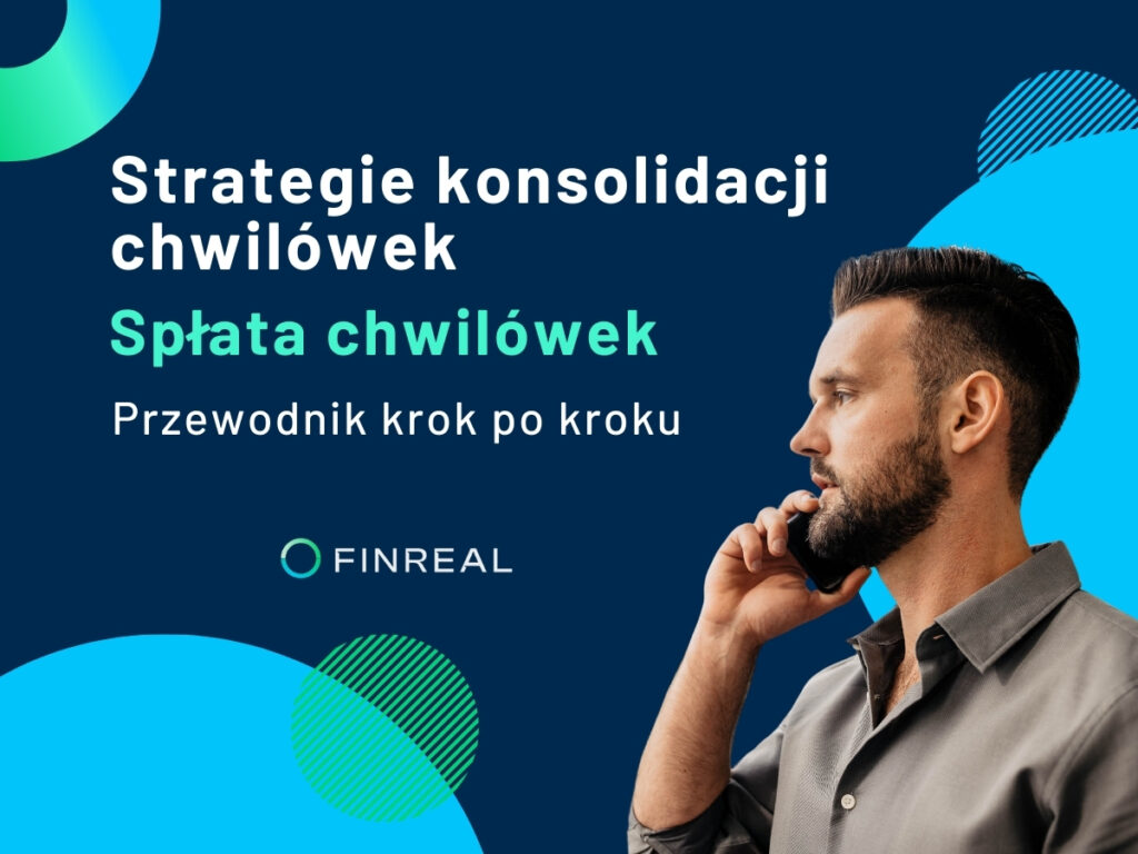 Strategie konsolidacji chwilówek. Spłata chwilówek. Przewodnik krok po kroku, Finreal