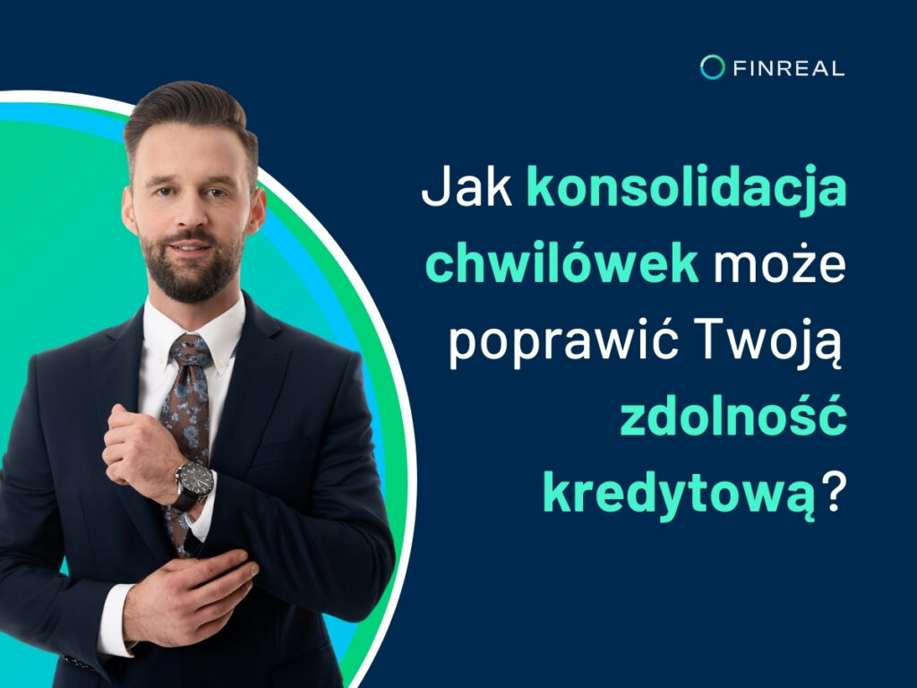 Jak konsolidacja chwilówek może poprawić Twoją zdolność kredytową, Finreal