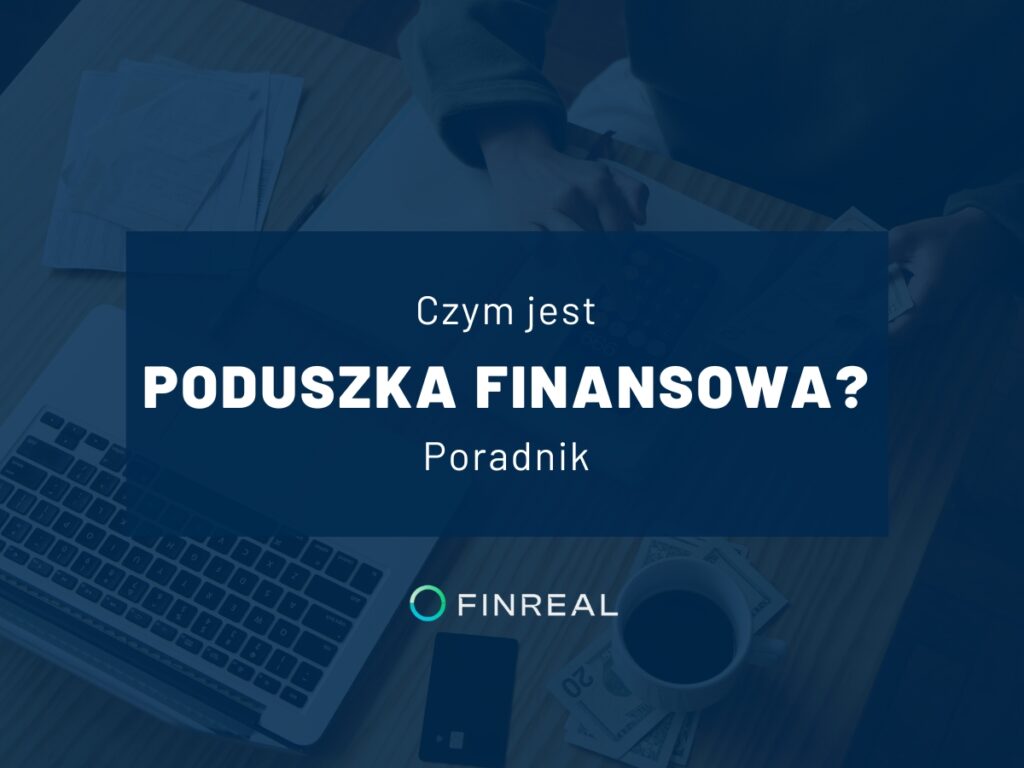 Czym jest poduszka finansowa poradnik, Finreal Czym jest poduszka finansowa poradnik, Finreal