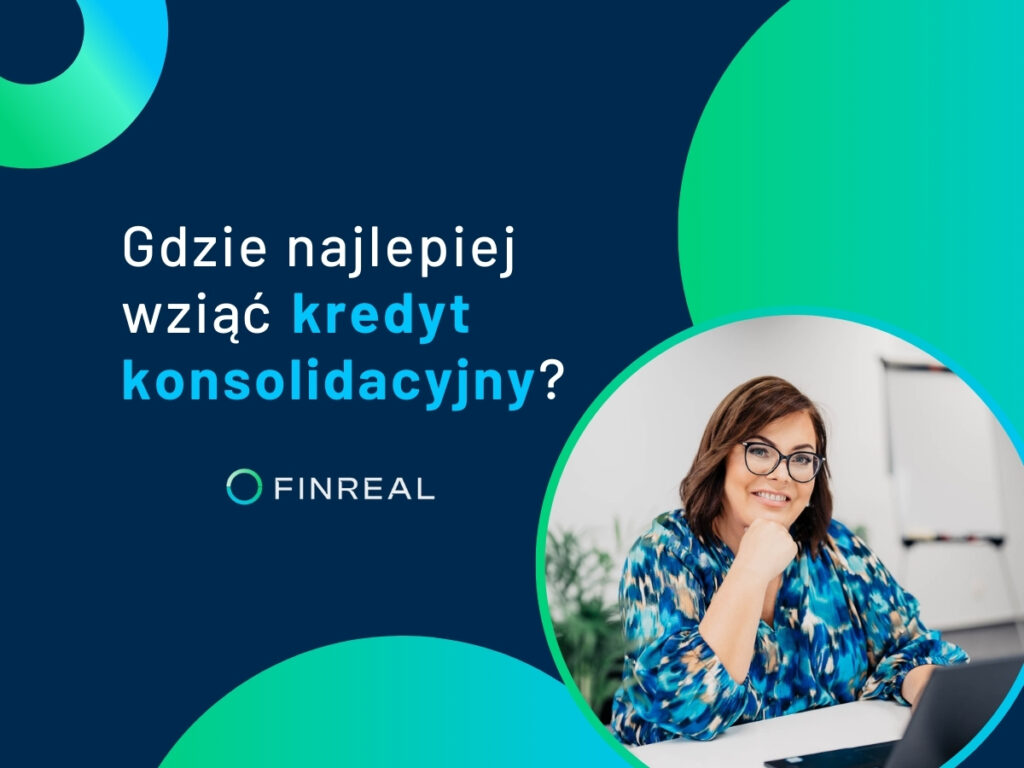 Gdzie najlepiej wziąć kredyt konsolidacyjny, Finreal