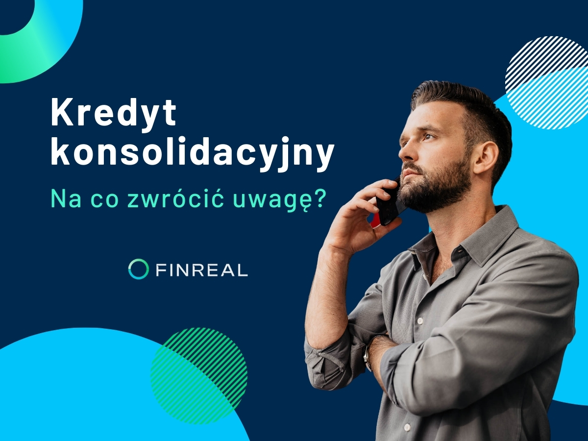 Kredyt konsolidacyjny. Na co zwrócić uwagę, Finreal
