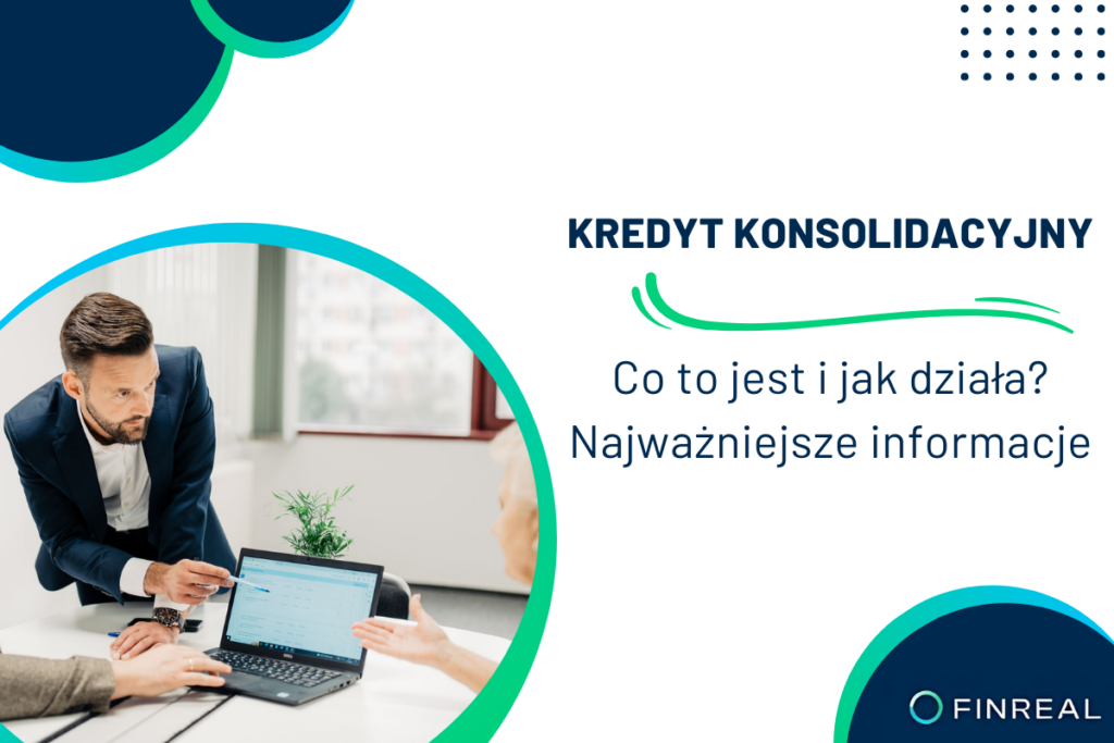 Finreal - Kredyt konsolidacyjny co to jest i jak działa