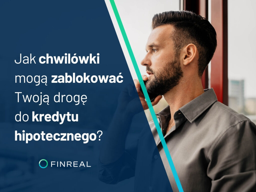 Jak chwilówki mogą zablokować Twoją drogę do kredytu hipotecznego, Finreal