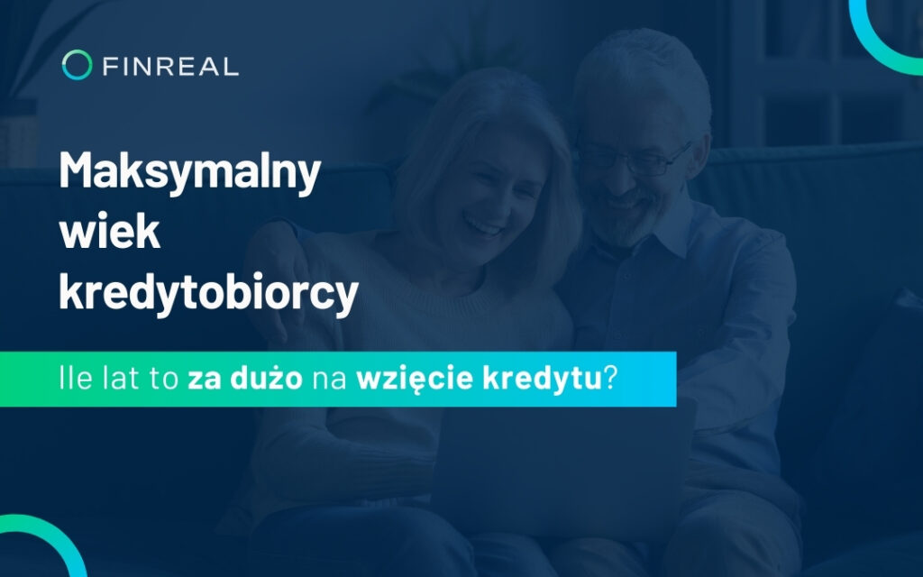 Maksymalny wiek kredytobiorcy. Ile lat to za dużo na wzięcie kredytu, Finreal