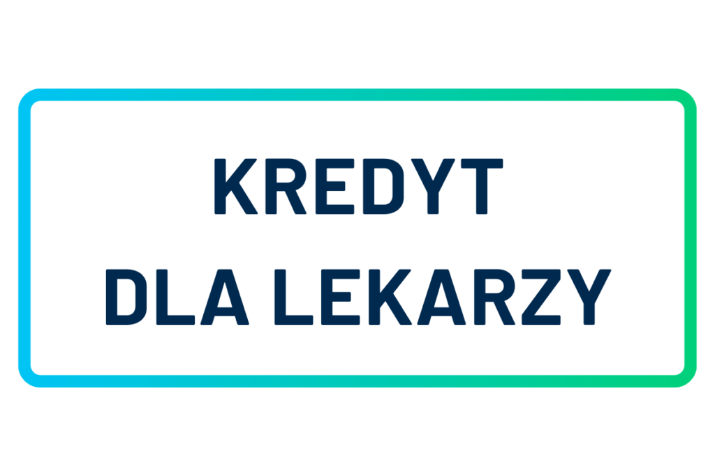 Kredyt dla lekarzy Kredyt dla lekarzy