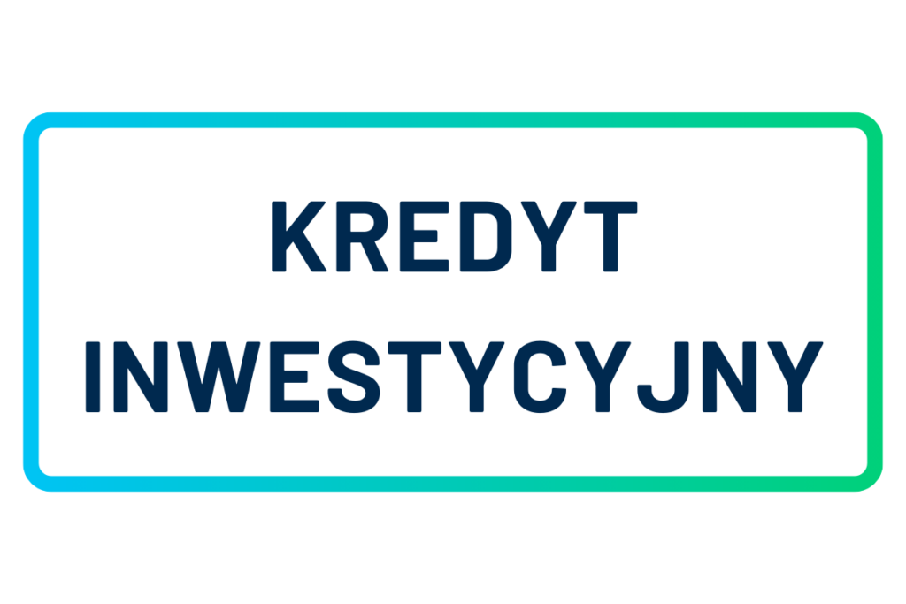 Kredyt inwestycyjny Kredyt inwestycyjny