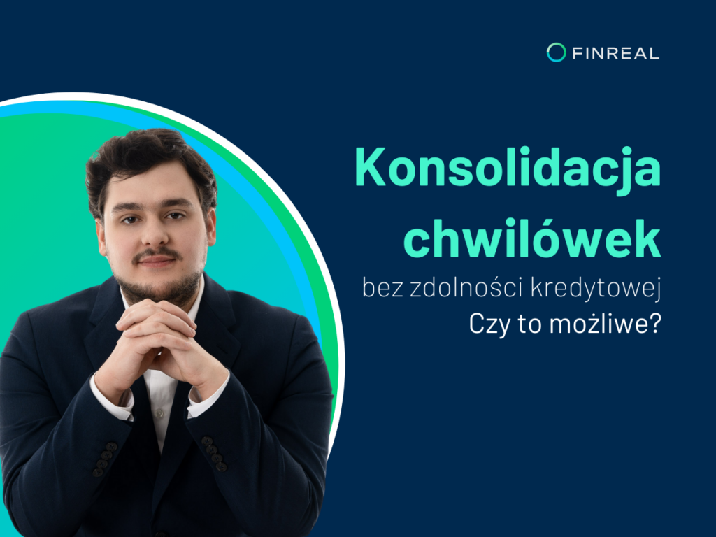 konsolidacja chwilówek bez zdolności - finreal