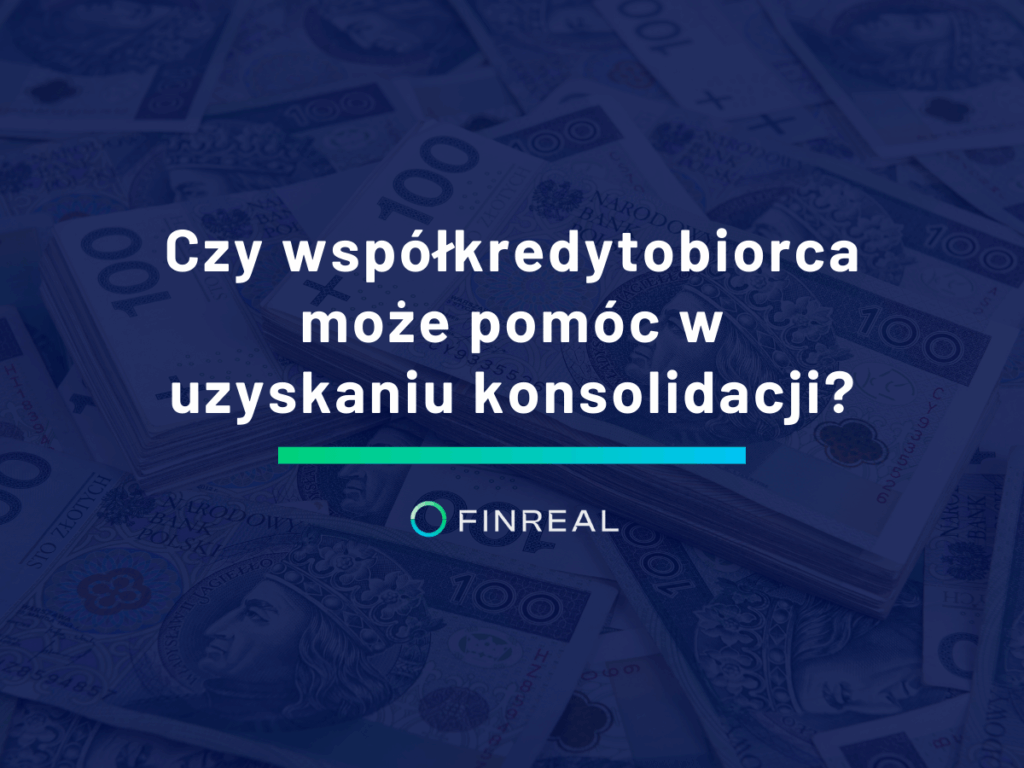 Czy współkredytobiorca może pomóc w uzyskaniu konsolidacji