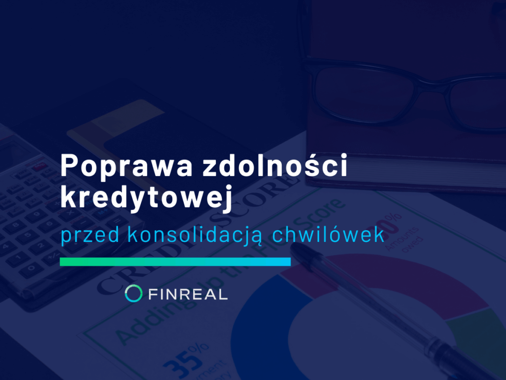 Poprawa zdolności kredytowej przed konsolidacją chwilówek