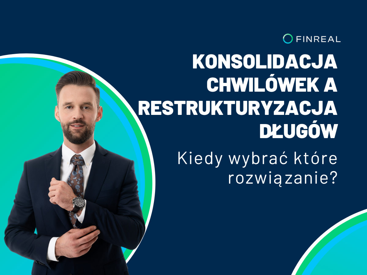 Konsolidacja chwilówek a restrukturyzacja długów Kiedy wybrać które rozwiązanie - finreal.pl