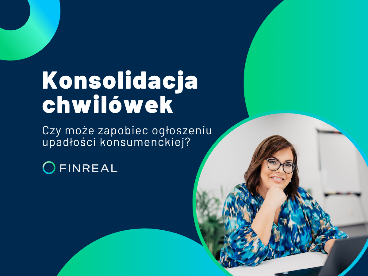 Finreal - Czy konsolidacja chwilówek może zapobiec ogłoszeniu upadłości konsumenckiej