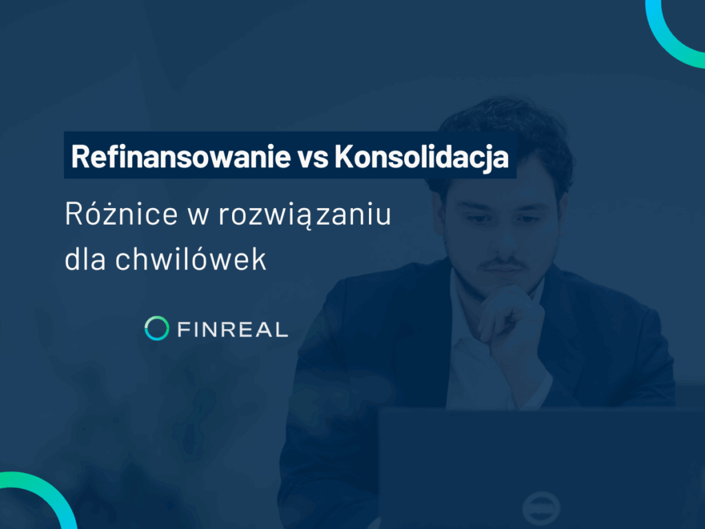 Refinansowanie a konsolidacja chwilówek - Różnice - finreal