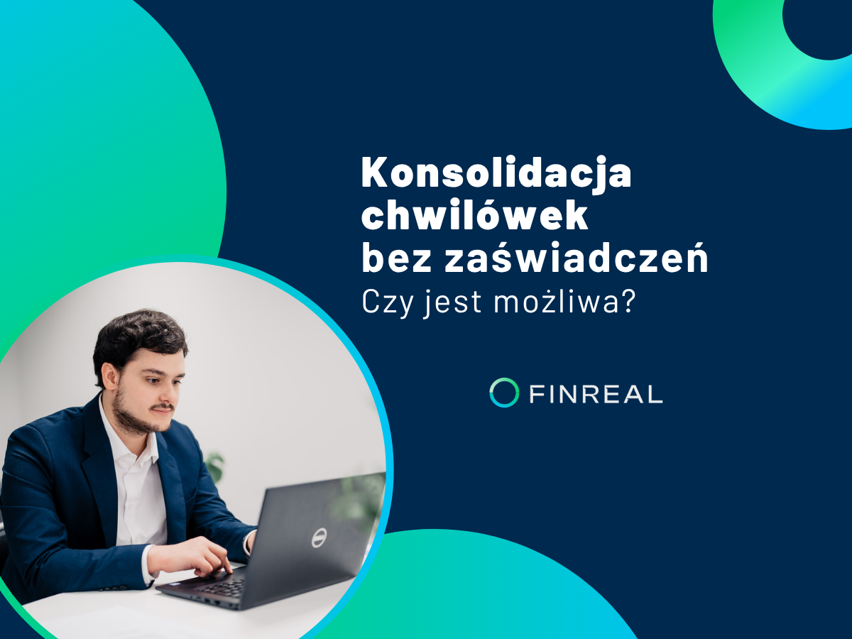 Czy możliwa jest konsolidacja chwilówek bez zaświadczeń - Finreal
