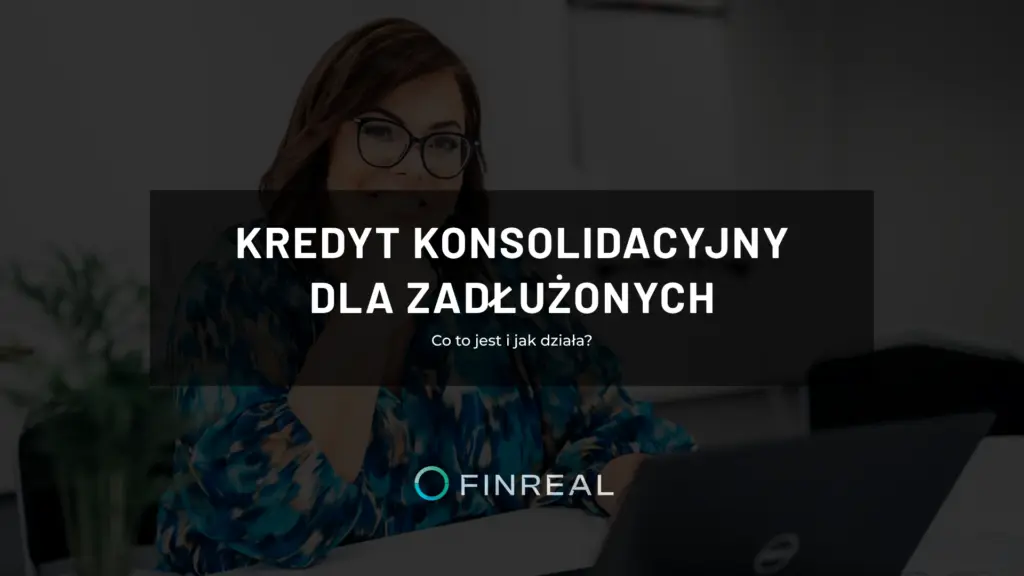 Kredyt konsolidacyjny dla zadłużonych - Co to jest i jak działa Kredyt konsolidacyjny dla zadłużonych - Co to jest i jak działa