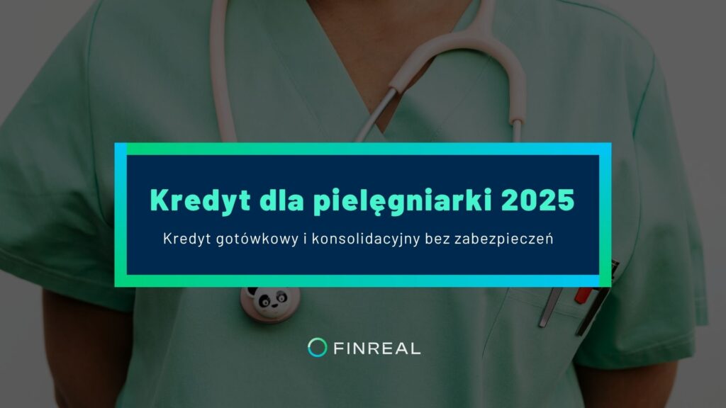 Kredyt dla pielęgniarki 2025 - wpis blogowy - finreal