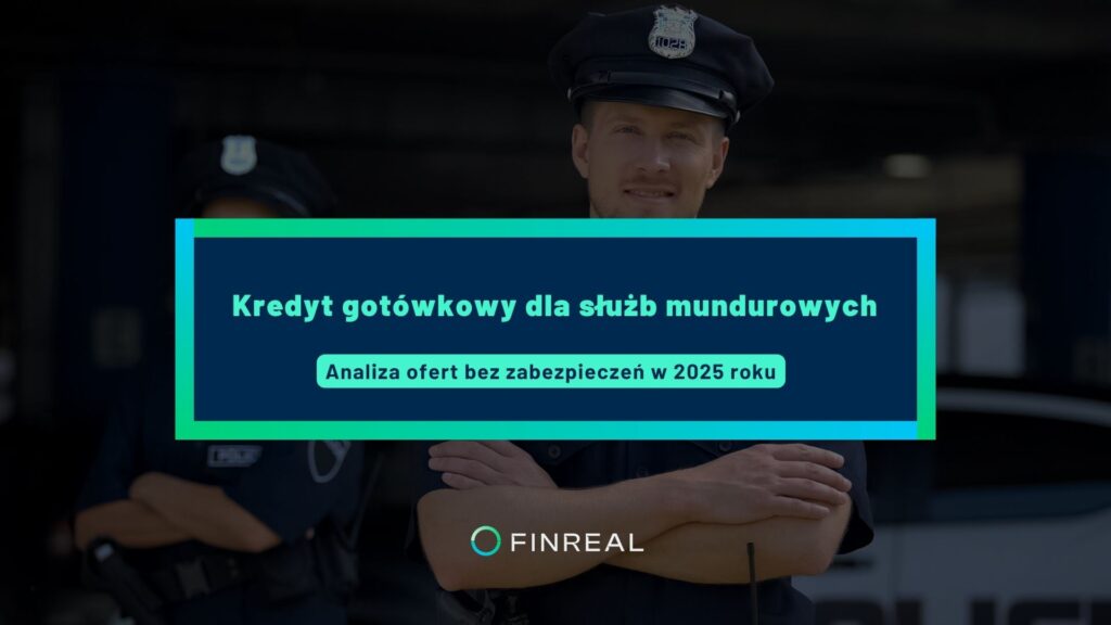 Kredyt gotówkowy dla służb mundurowych- wpis blogowy - finreal