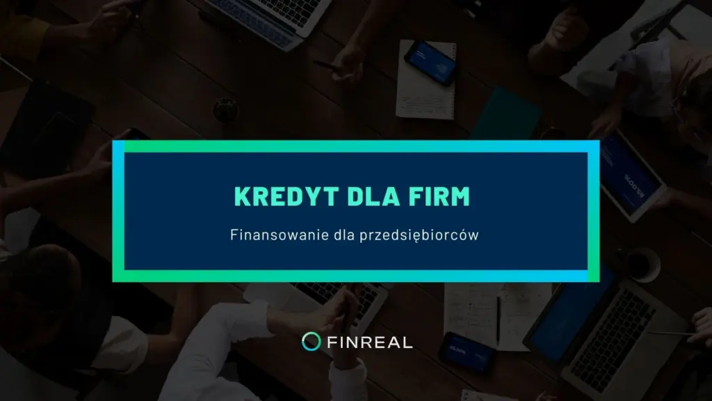 KREDYT DLA FIRM - artykuł - finreal